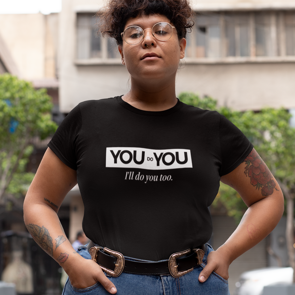 You Do You T-Shirt by Artist Rachel Ott